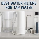 Best Water Filters for Tap Water