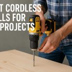 Best Cordless Drills for DIY Projects