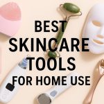 Best Skincare Tools for Home Use
